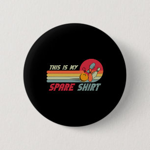 This Is My Spare Shirt Funny Bowling 6 Cm Round Badge