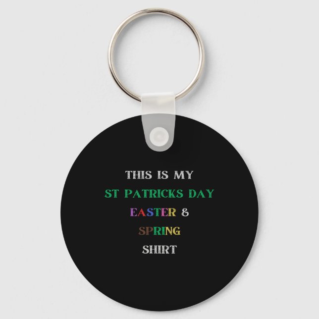 This Is My St Patricks Day Easter And Spring Shirt Key Ring (Front)