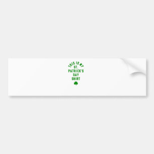 THIS IS MY ST. PATRICK'S DAY SHIRT G BUMPER STICKER