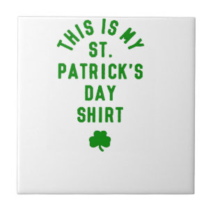 THIS IS MY ST. PATRICK'S DAY SHIRT G TILE