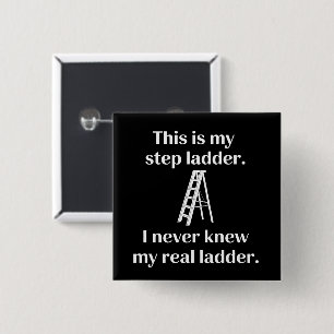 This Is My Step ladder Sarcasm Laughs Funny Saying 15 Cm Square Badge