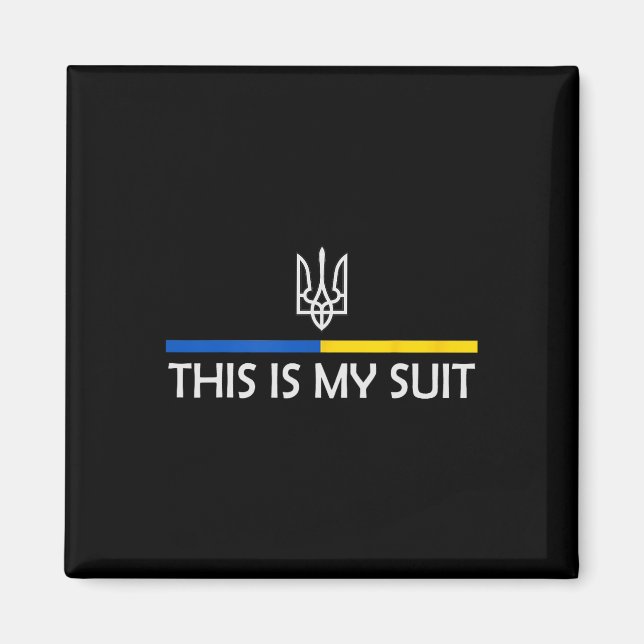 This Is My Suit Support Zelensky Ukrainian Support Magnet (Front)