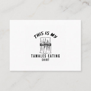 This is my tamales eating shirt business card