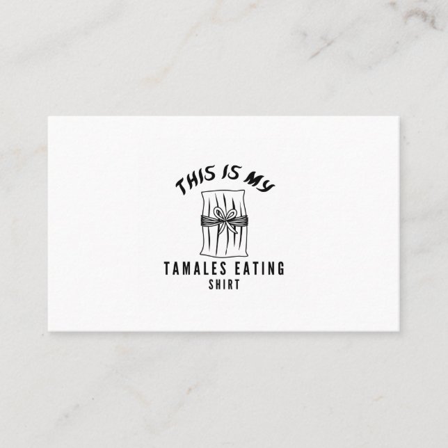 This is my tamales eating shirt business card (Front)