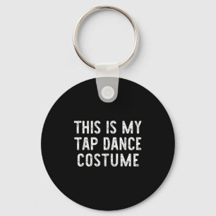 This Is My Tap Dance Costume Halloween Easy Dancin Key Ring