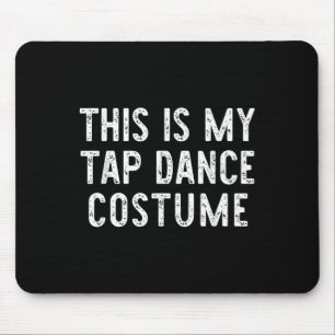 This Is My Tap Dance Costume Halloween Easy Dancin Mouse Mat