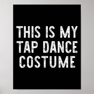 This Is My Tap Dance Costume Halloween Easy Dancin Poster