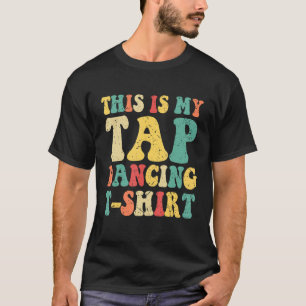 This Is My Tap Dancing Vintage Retro 70s 80s Musi T-Shirt