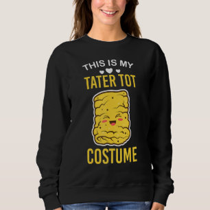 This Is My Tater Tot Costume Lazy Tater Tot Hallo Sweatshirt