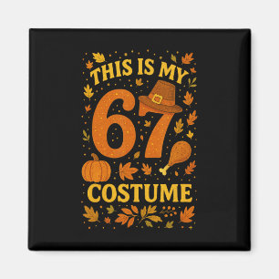 This Is My Thanksgiving 67 Costume Number 6 7 Meme Magnet