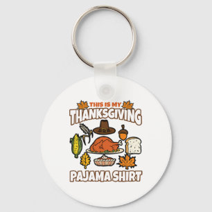 This Is My Thanksgiving Pajama Roast Turkey Pumpki Key Ring