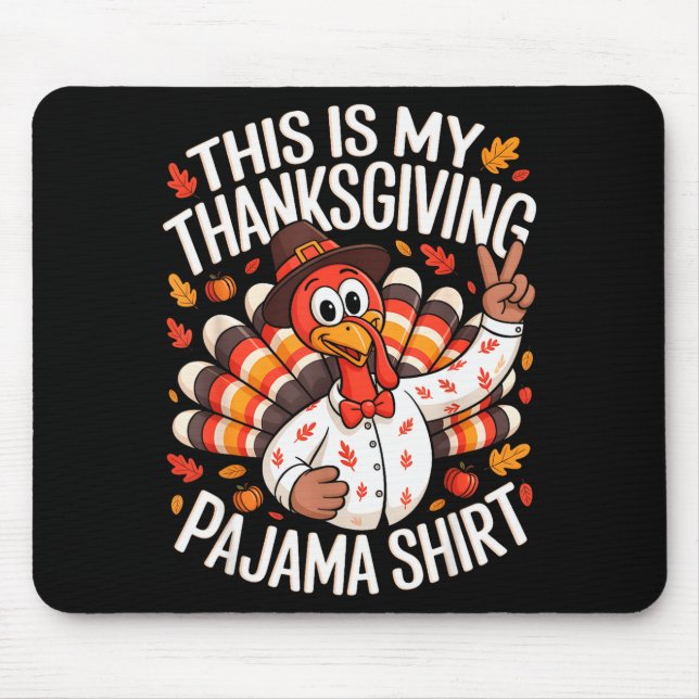 This Is My Thanksgiving Pajama Shirt Pjs Adult Kid Mouse Mat (Front)