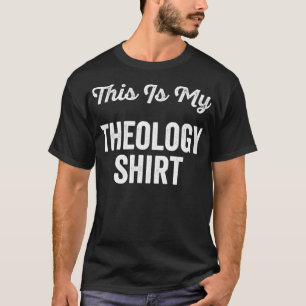 This Is My Theology  for Religious Bible Studies  T-Shirt