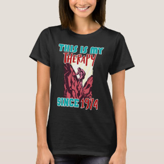 This is my therapy since 1974 T-Shirt