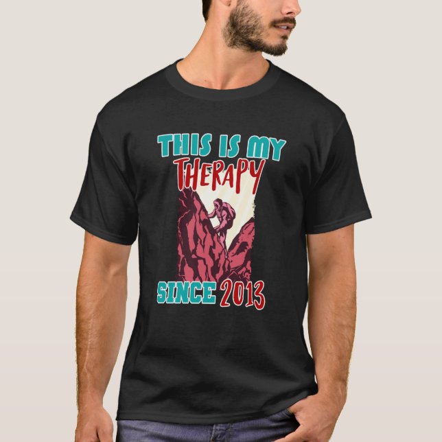 This is my therapy since 2013 T-Shirt (Front)