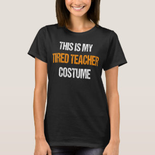 This is My Tired Teacher Costume Halloween Teacher T-Shirt