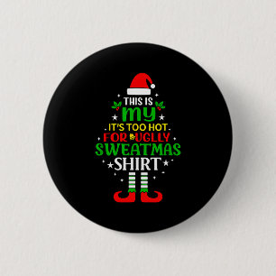 This Is My Too Hot For Ugly Christmas Shirt Tee 6 Cm Round Badge