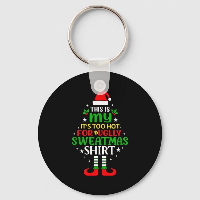 This Is My Too Hot For Ugly Christmas Shirt Tee  Key Ring (Front)