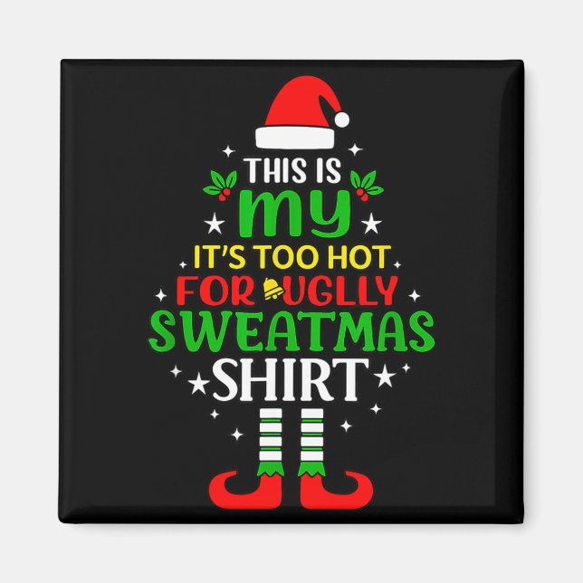 This Is My Too Hot For Ugly Christmas Shirt Tee  Magnet (Front)
