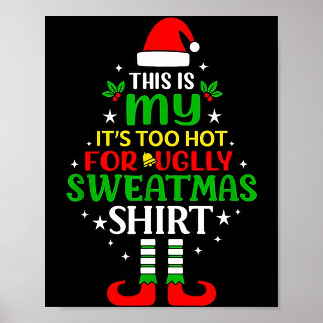 This Is My Too Hot For Ugly Christmas Shirt Tee  Poster (Front)