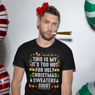 This Is My Too Hot To Wear Ugly Christmas Sweater