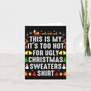 This Is My Too Hot To Wear Ugly Christmas Sweater  Card