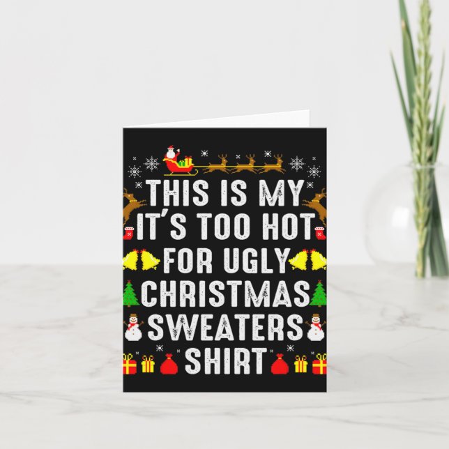 This Is My Too Hot To Wear Ugly Christmas Sweater  Card (Front)