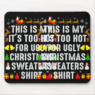 This Is My Too Hot To Wear Ugly Christmas Sweater  Mouse Mat