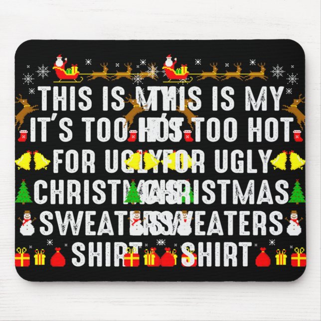 This Is My Too Hot To Wear Ugly Christmas Sweater  Mouse Mat (Front)