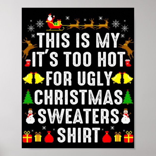 This Is My Too Hot To Wear Ugly Christmas Sweater  Poster (Front)
