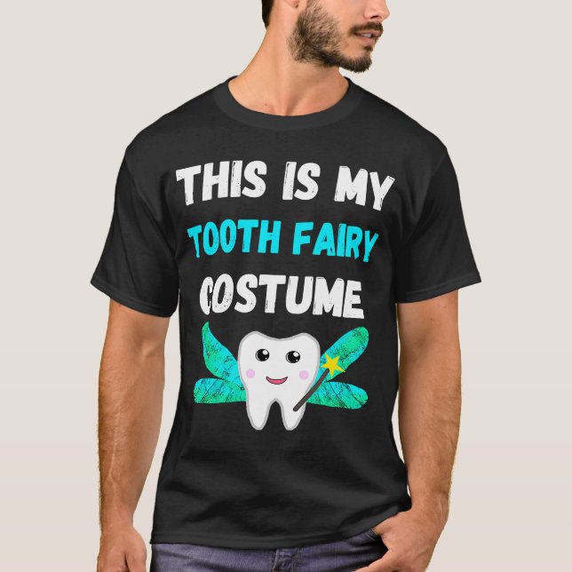 This Is My Tooth Fairy Costume Dental Hygienist Or T-Shirt (Front)