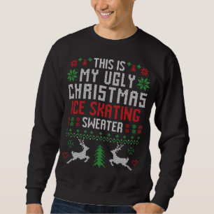 This Is My Ugly Christmas Ice Skating Sweater Ice