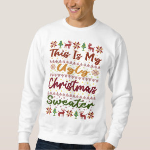 This Is My Ugly Christmas Sweater