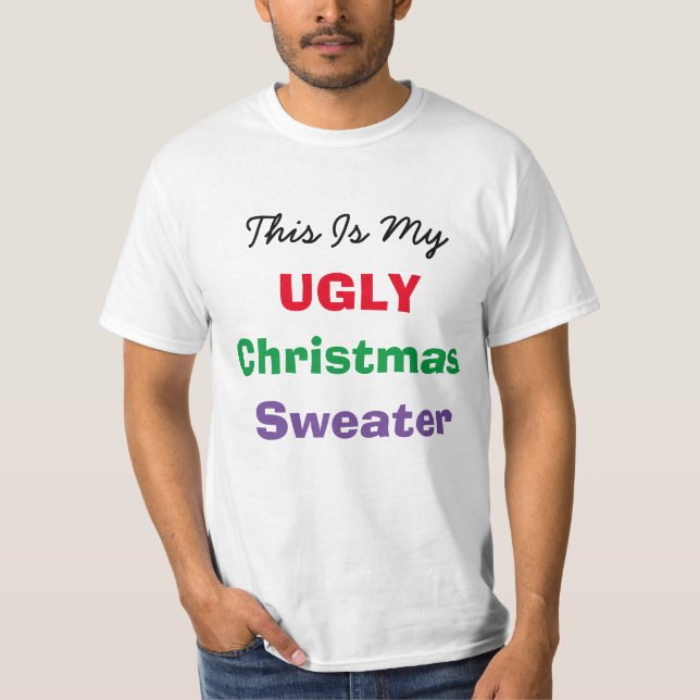 This is my Ugly Christmas Sweater Humourous tshirt (Front)
