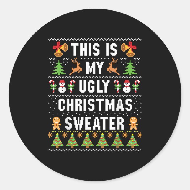 This Is My Ugly Sweater Funny Christmas Short Slee Classic Round Sticker (Front)