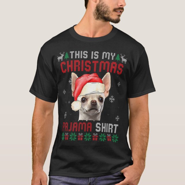 This Is My Ugly Xmas Pajama Chihuahua Dog T Shirt  (Front)