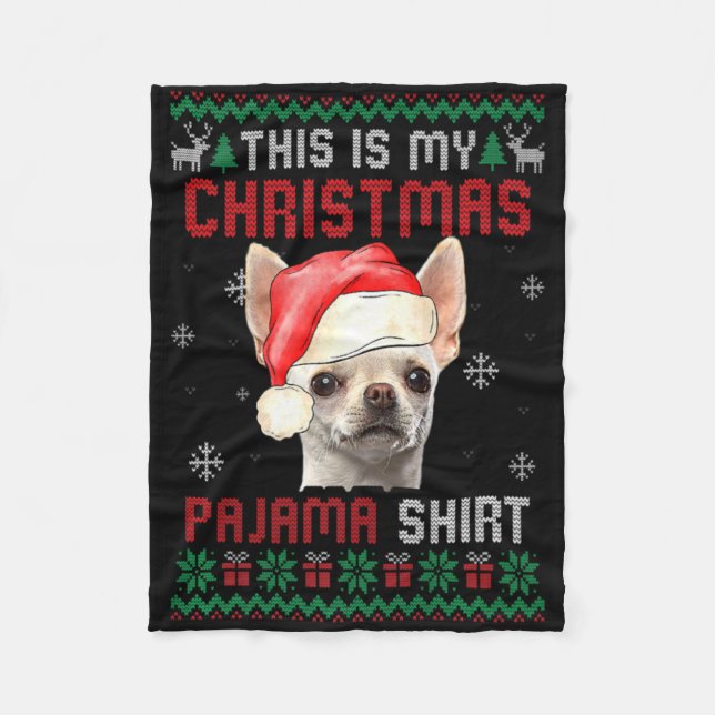 This Is My Ugly Xmas Pajama Chihuahua Dog T Shirt  Fleece Blanket (Front)