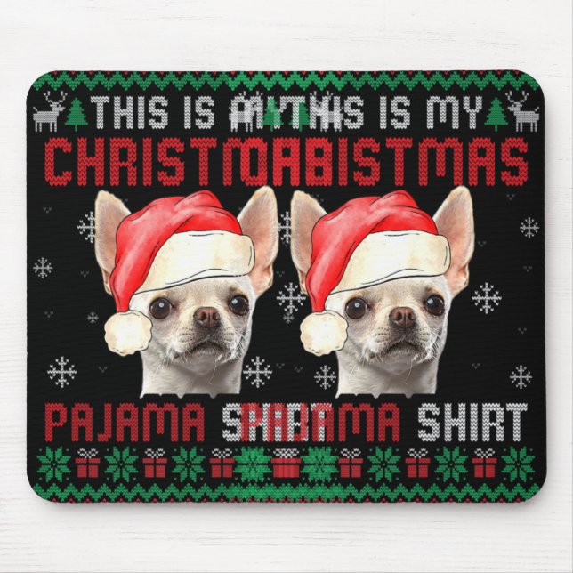 This Is My Ugly Xmas Pajama Chihuahua Dog T Shirt  Mouse Mat (Front)