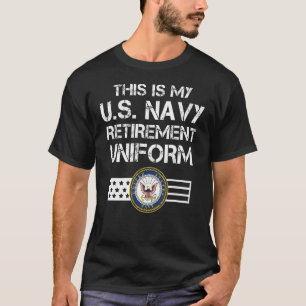 This Is My Us Na Vy Retirement Uniform Na Vy Retir T-Shirt