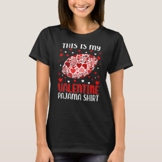 This Is My Valentine Football Pajama Cute Valentin T-Shirt