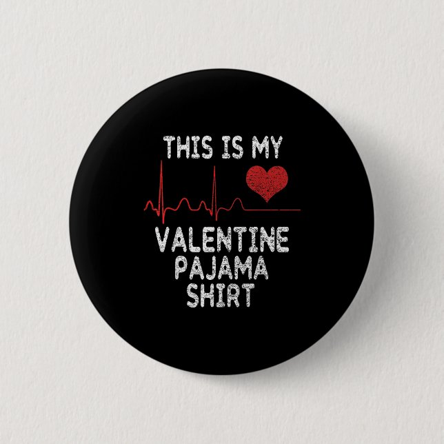 This Is My Valentine Pajama Shirt Funny Valentine' 6 Cm Round Badge (Front)
