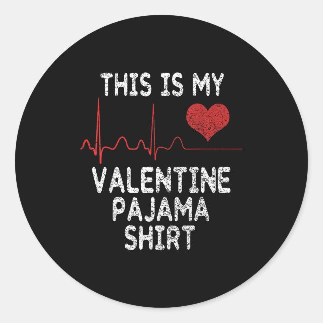 This Is My Valentine Pajama Shirt Funny Valentine' Classic Round Sticker (Front)