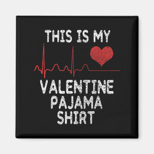 This Is My Valentine Pajama Shirt Funny Valentine' Magnet