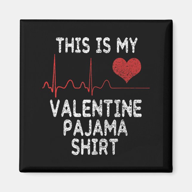 This Is My Valentine Pajama Shirt Funny Valentine' Magnet (Front)