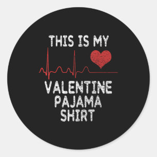This Is My Valentine Pajama Shirt Funny Valentines Classic Round Sticker