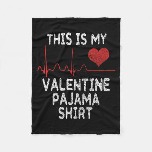 This Is My Valentine Pajama Shirt Funny Valentines Fleece Blanket