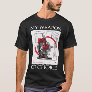 This Is My Weapon Of Choice Device Microscope T-Shirt