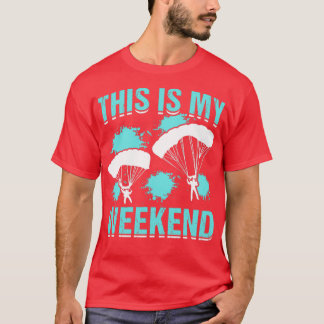 This Is My Weekend Funny Paragliding Lover Paragli T-Shirt