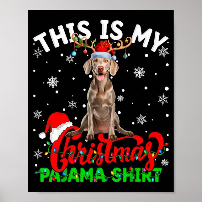 This Is My Weimaraner Dog Ugly Christmas Pajama Sw Poster (Front)