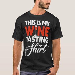 This Is My Wine Tasting Funny Wine Glass Taster T-Shirt